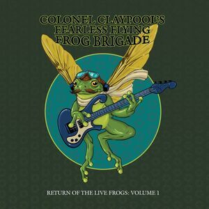 Les Claypool’s Fearless Flying Frog Brigade - Return of the Live Frogs: Volume 1